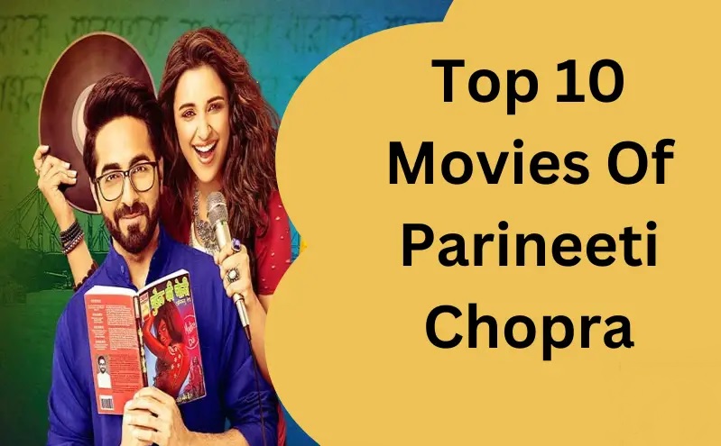 Top 10 Movies of Parineeti Chopra